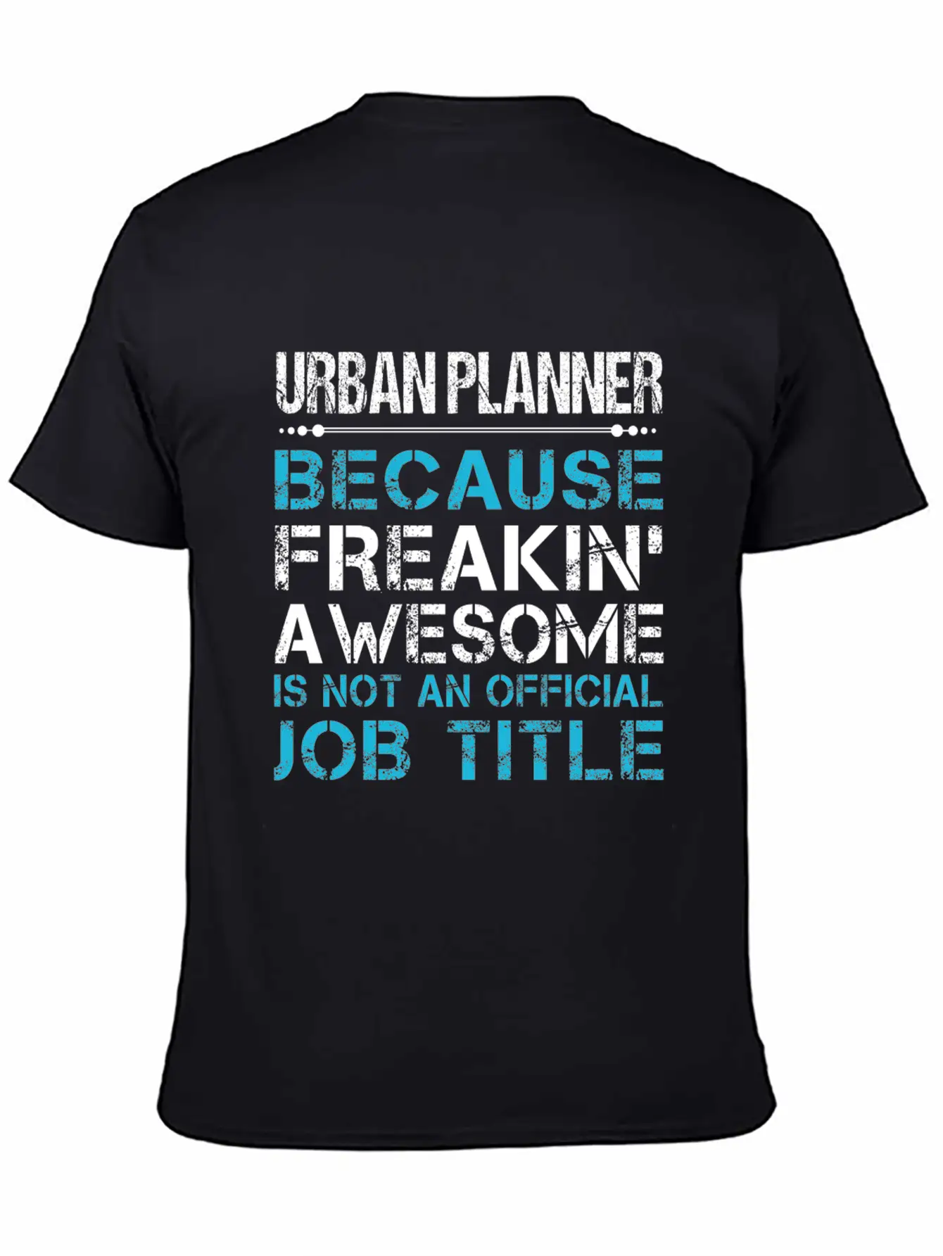 Urban Planner T Shirt - Freaking Awesome Gift Item Timeless Short Sleeve Tee – Comfy And Minimalist Design