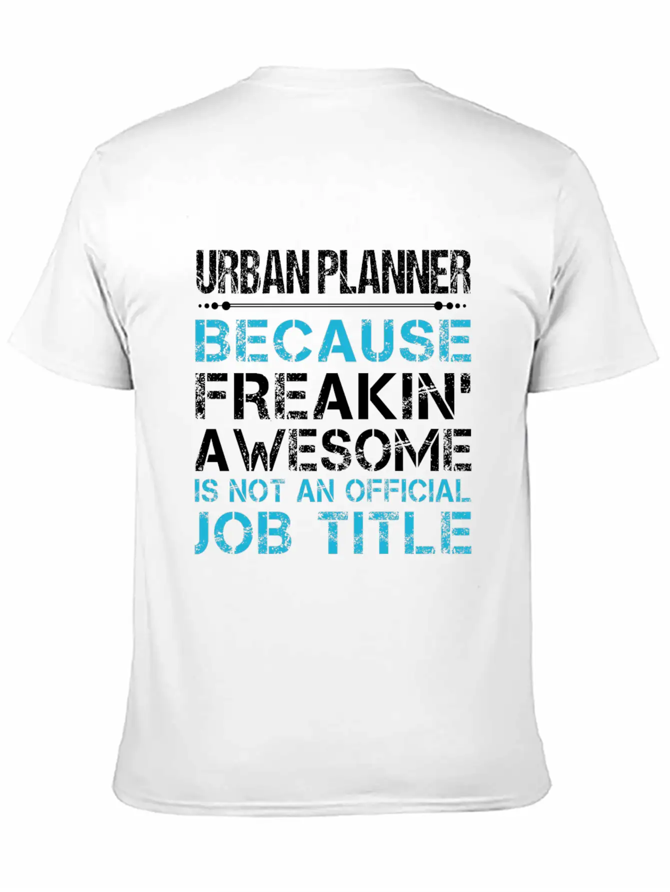 Urban Planner T Shirt - Freaking Awesome Gift Item Timeless Short Sleeve Tee – Comfy And Minimalist Design