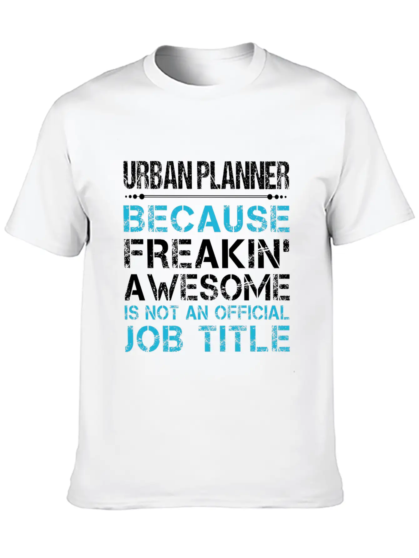 Urban Planner T Shirt - Freaking Awesome Gift Item Timeless Short Sleeve Tee – Comfy And Minimalist Design