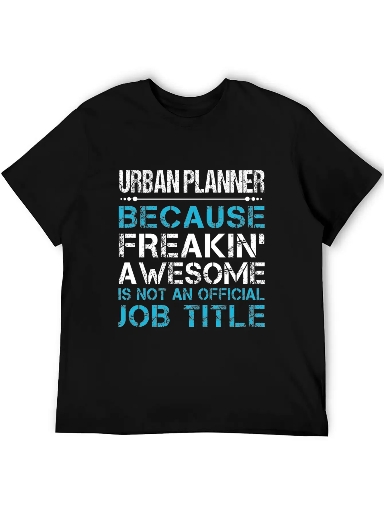 Urban Planner T Shirt - Freaking Awesome Gift Item Timeless Short Sleeve Tee – Comfy And Minimalist Design