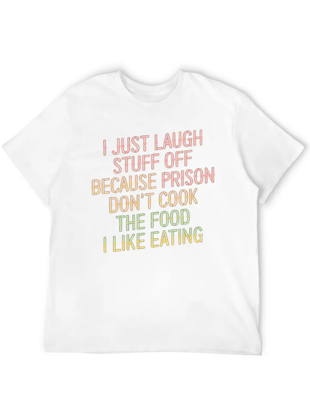 Ust Laugh Off Stuff Prison Food Isn't For Me 6 Stylish Everyday T-Shirt – Unisex Basic Cotton Tee