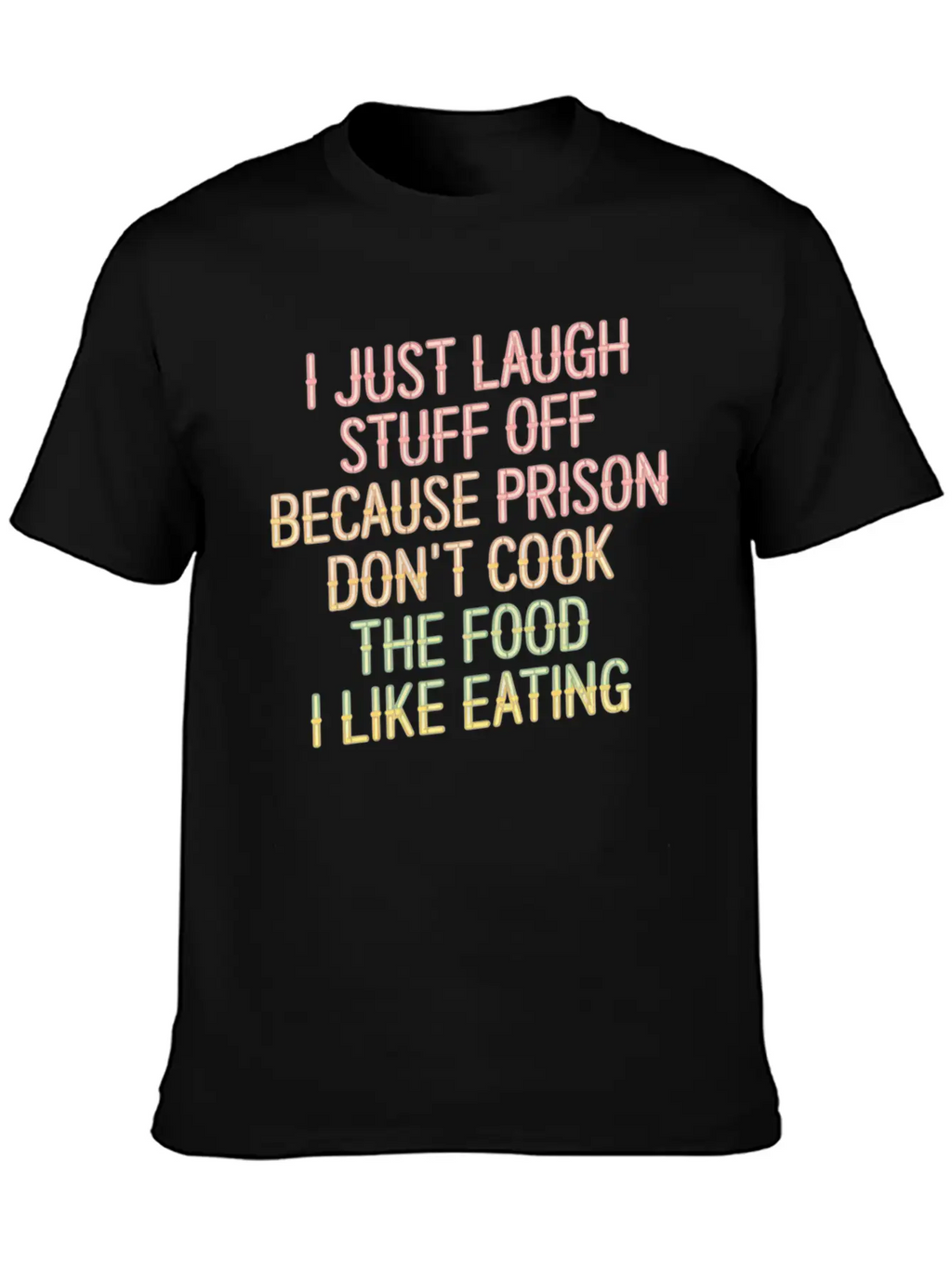 Ust Laugh Off Stuff Prison Food Isn't For Me 6 Stylish Everyday T-Shirt – Unisex Basic Cotton Tee
