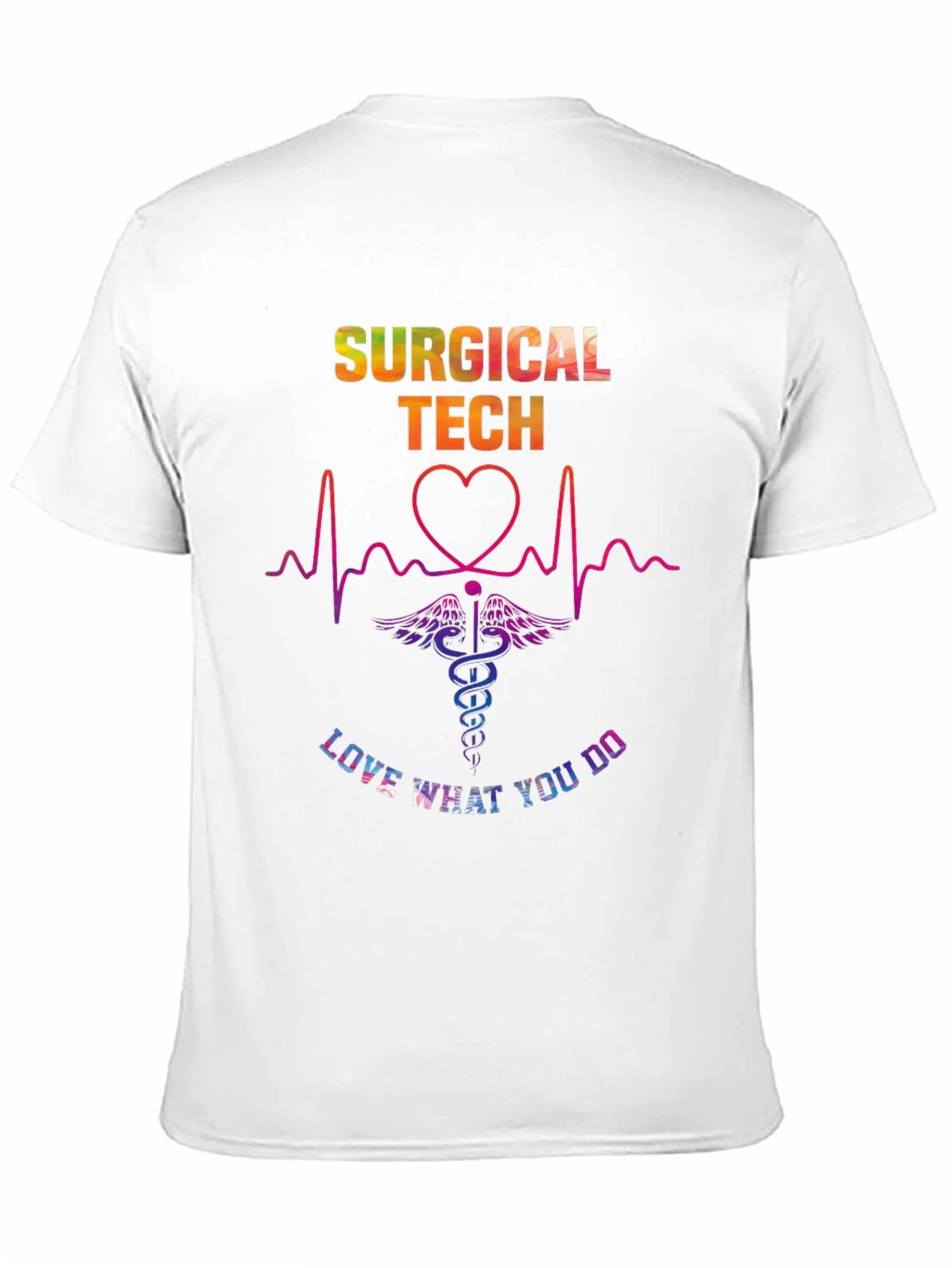 Surgical Tech Love What You Do Graphic T-Shirt