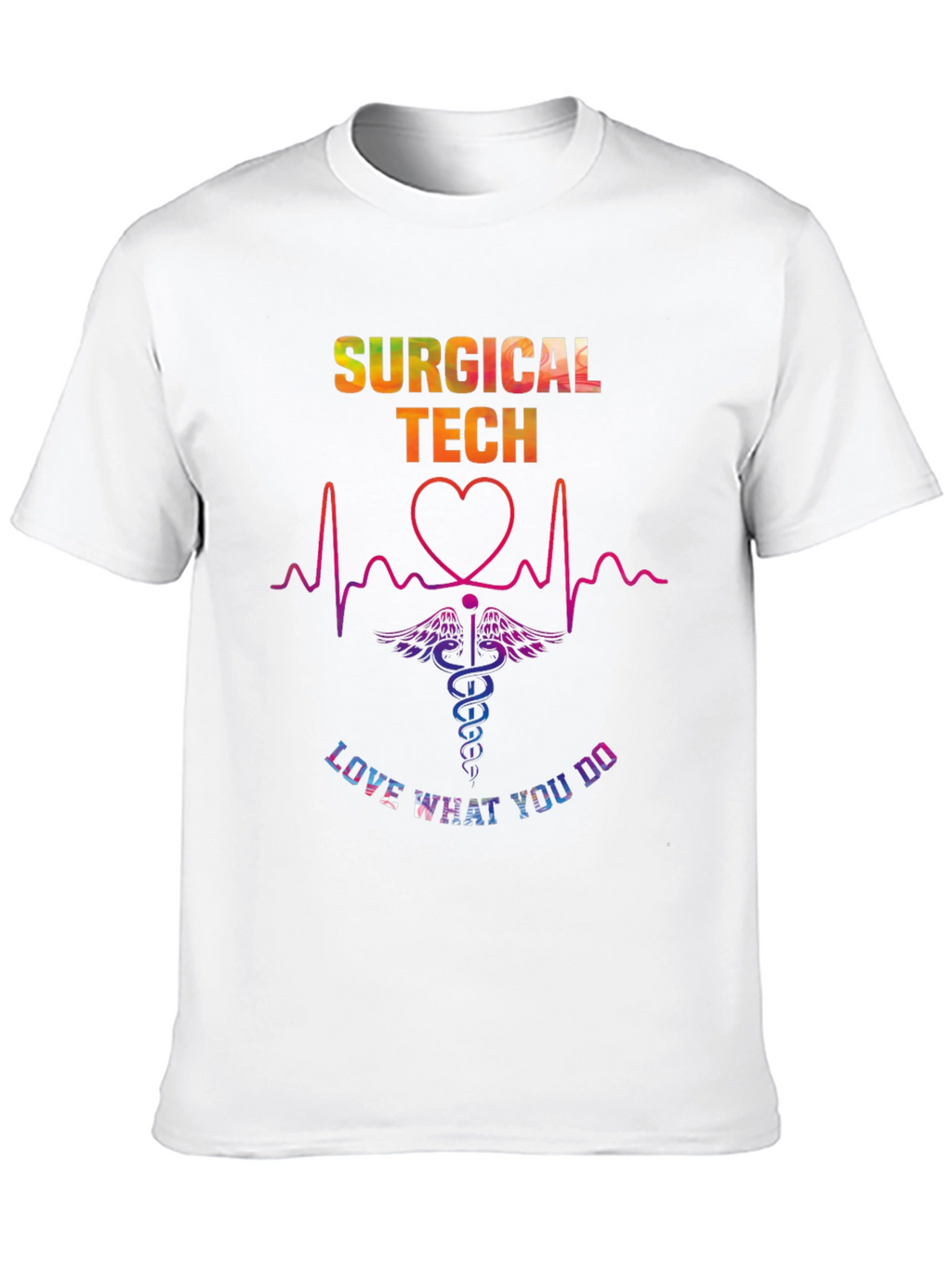 Surgical Tech Love What You Do Graphic T-Shirt