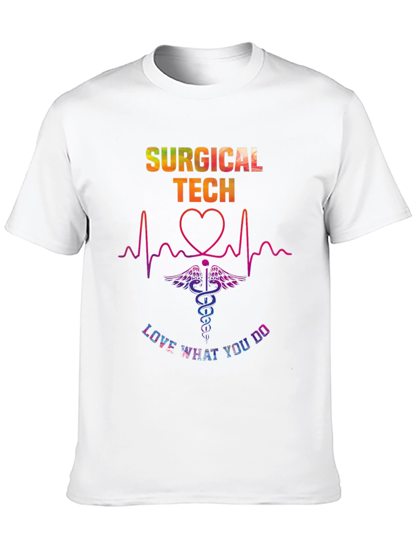 Surgical Tech Love What You Do Graphic T-Shirt
