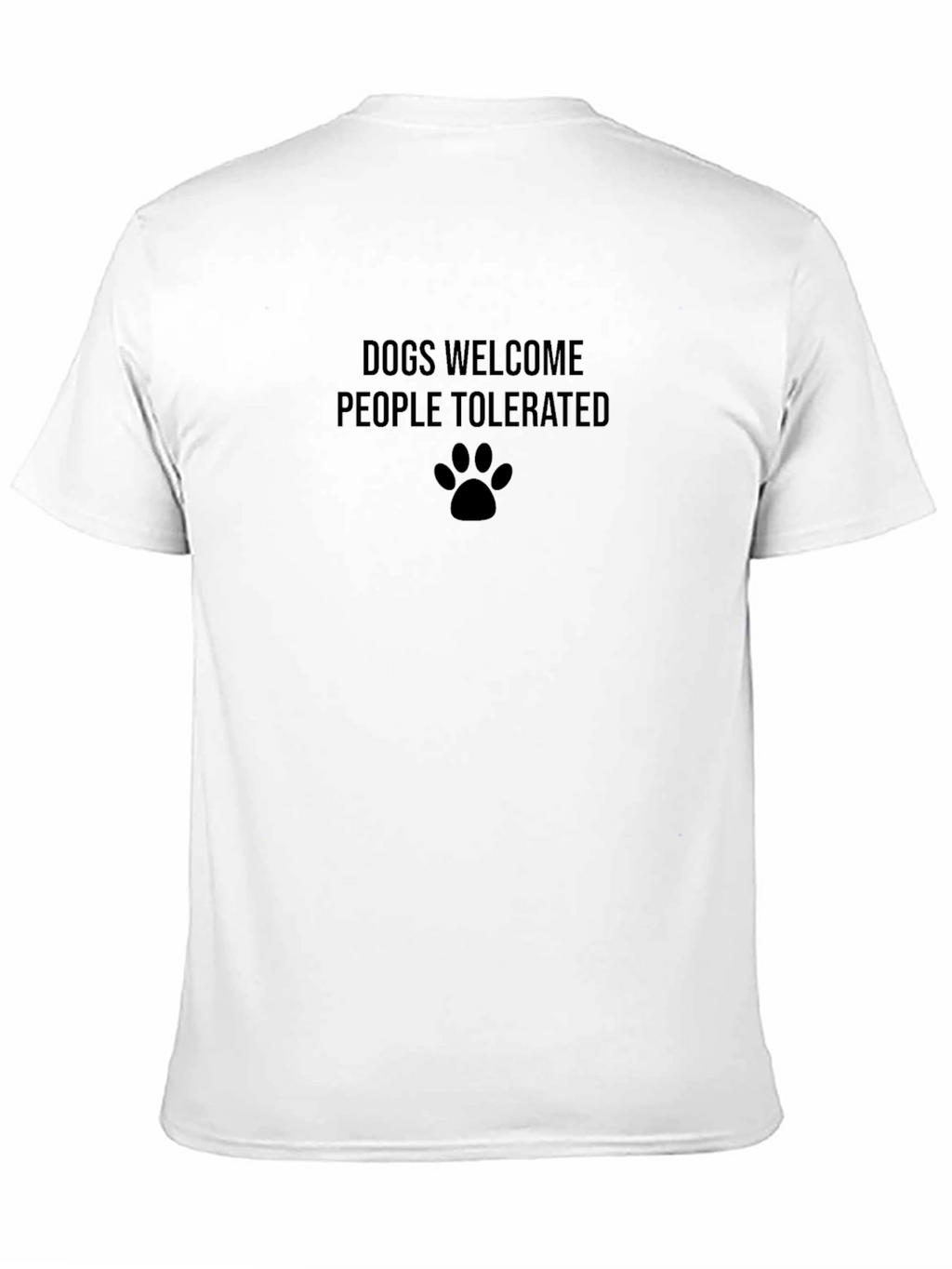 Dogs Welcome People Tolerated T-Shirt