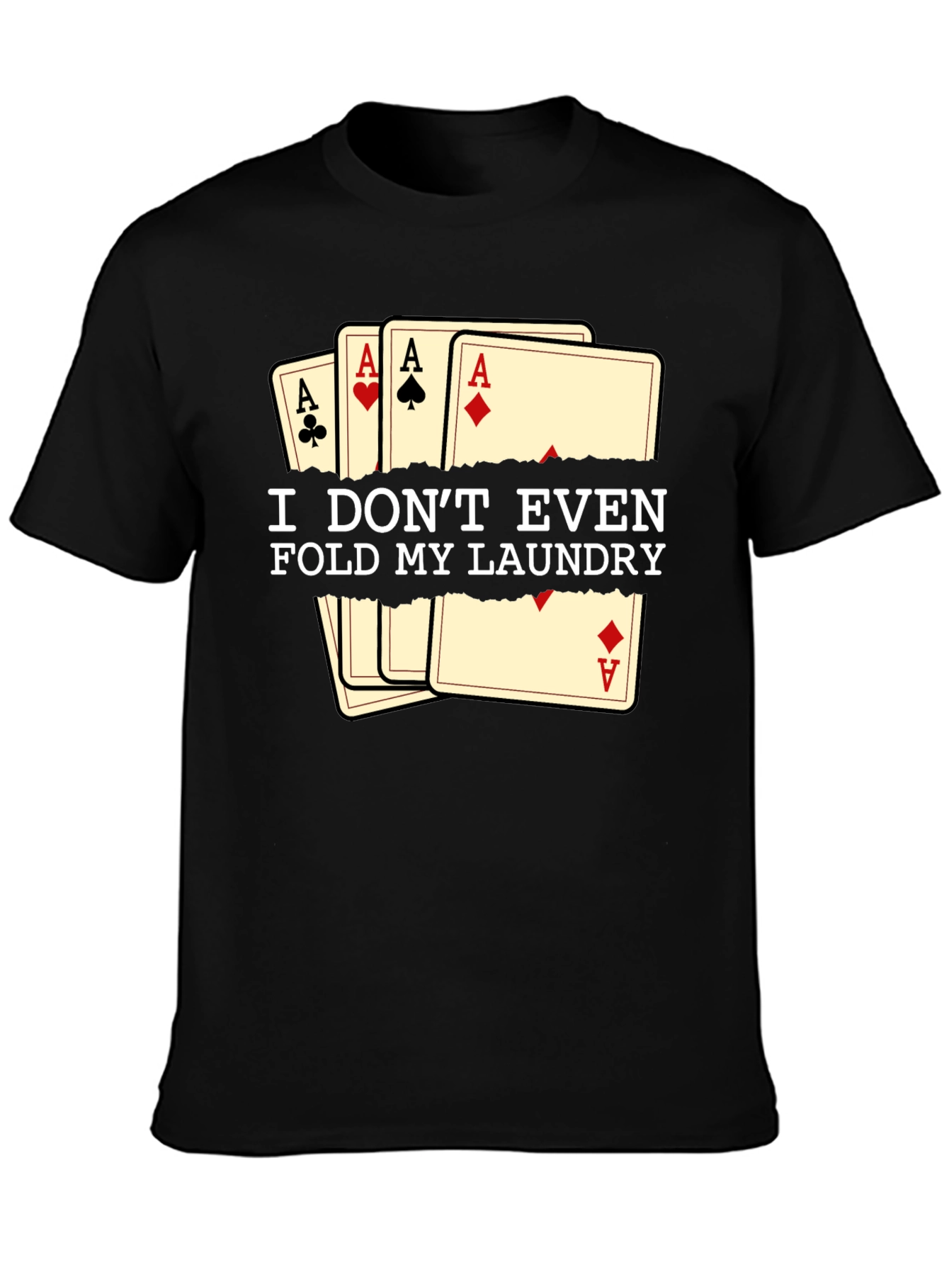 Funny Poker T-Shirt - I Dont Even Fold My Laundry