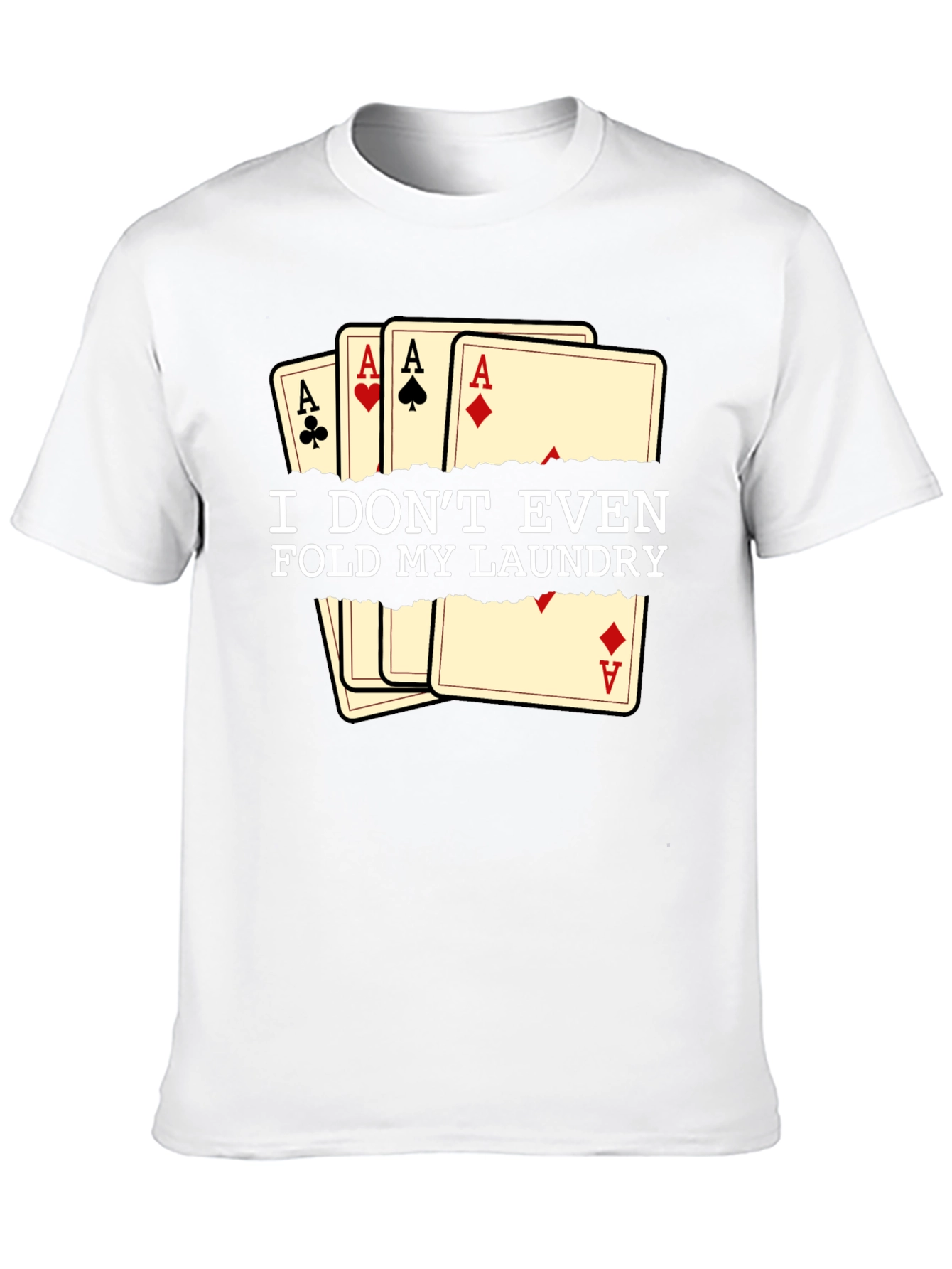 Funny Poker T-Shirt - I Dont Even Fold My Laundry