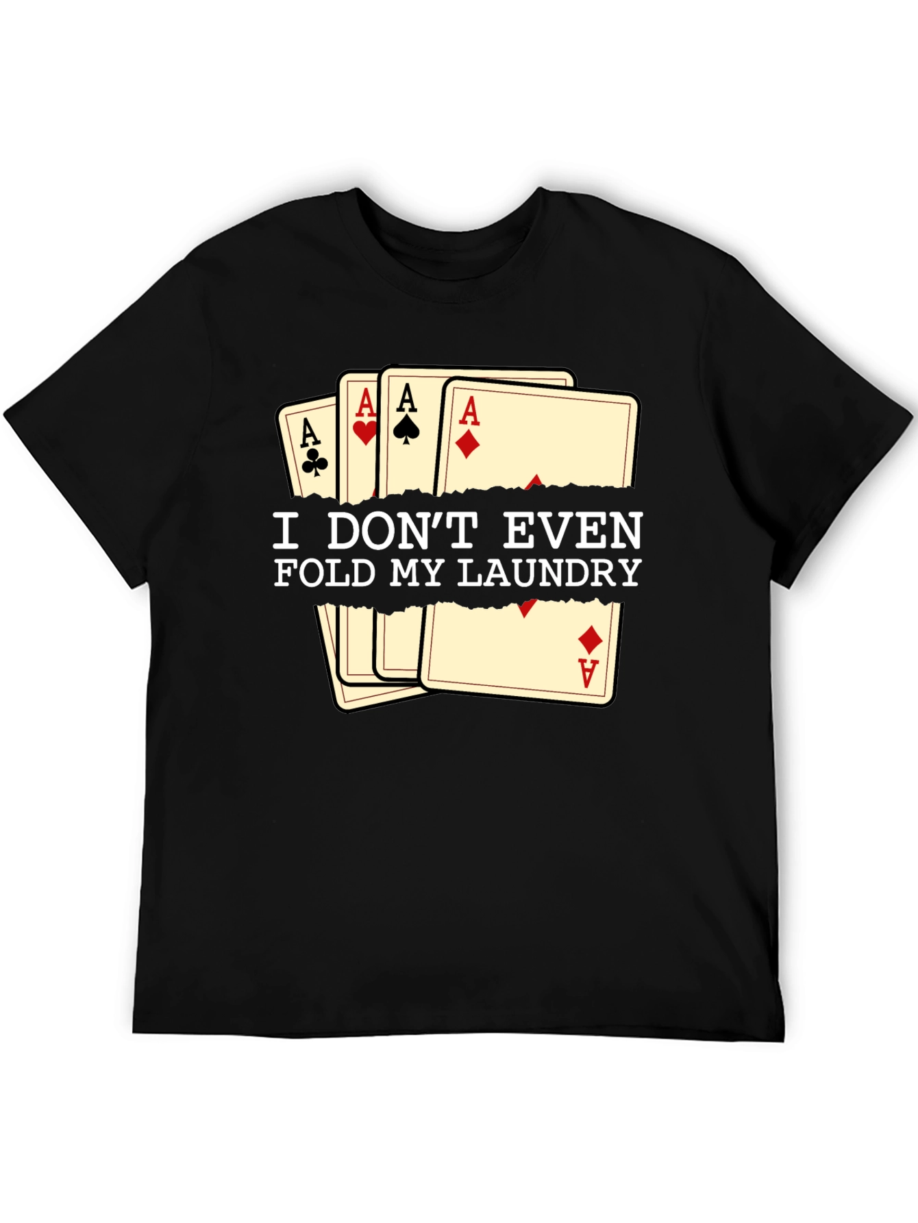 Funny Poker T-Shirt - I Dont Even Fold My Laundry