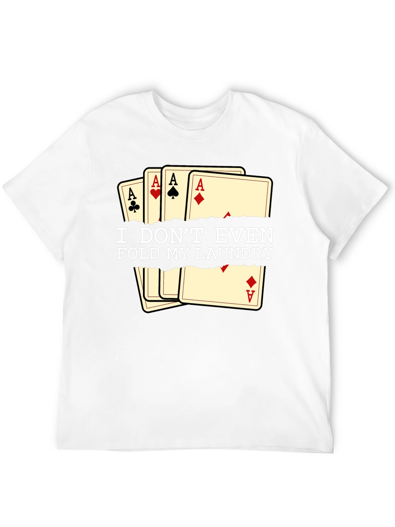 Funny Poker T-Shirt - I Dont Even Fold My Laundry