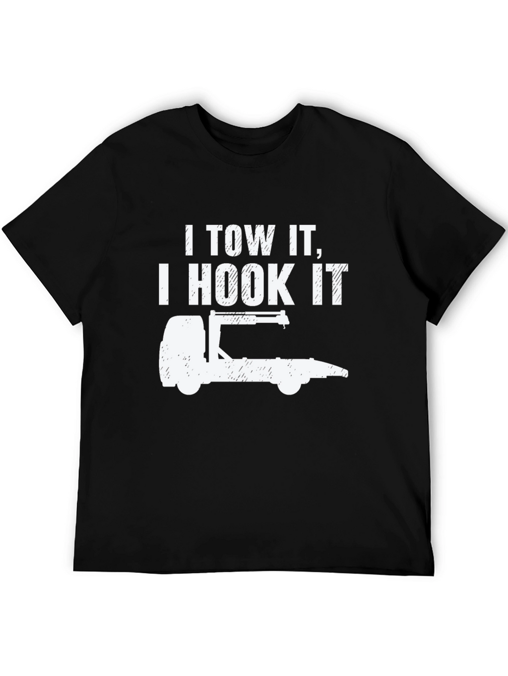 I Tow It I Hook It Tow Truck T-Shirt