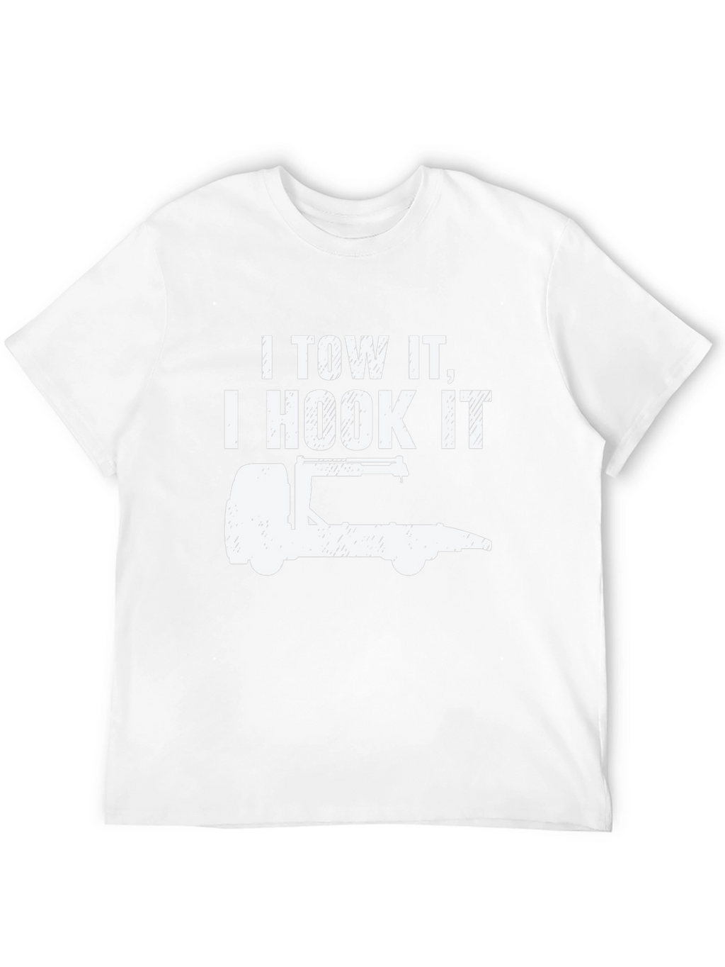 I Tow It I Hook It Tow Truck T-Shirt