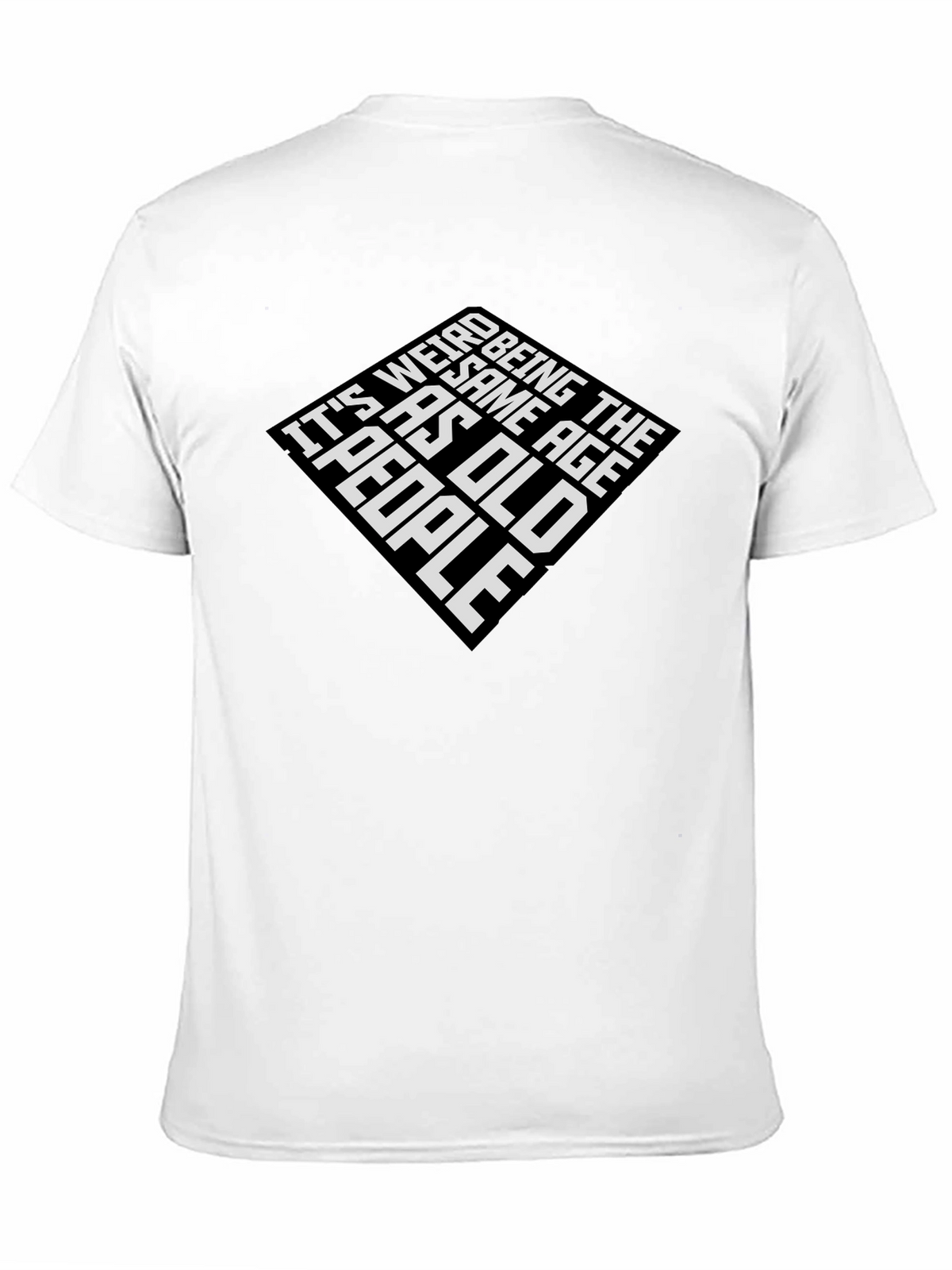 Its Weird Being The Same Age As Old People Graphic Tee