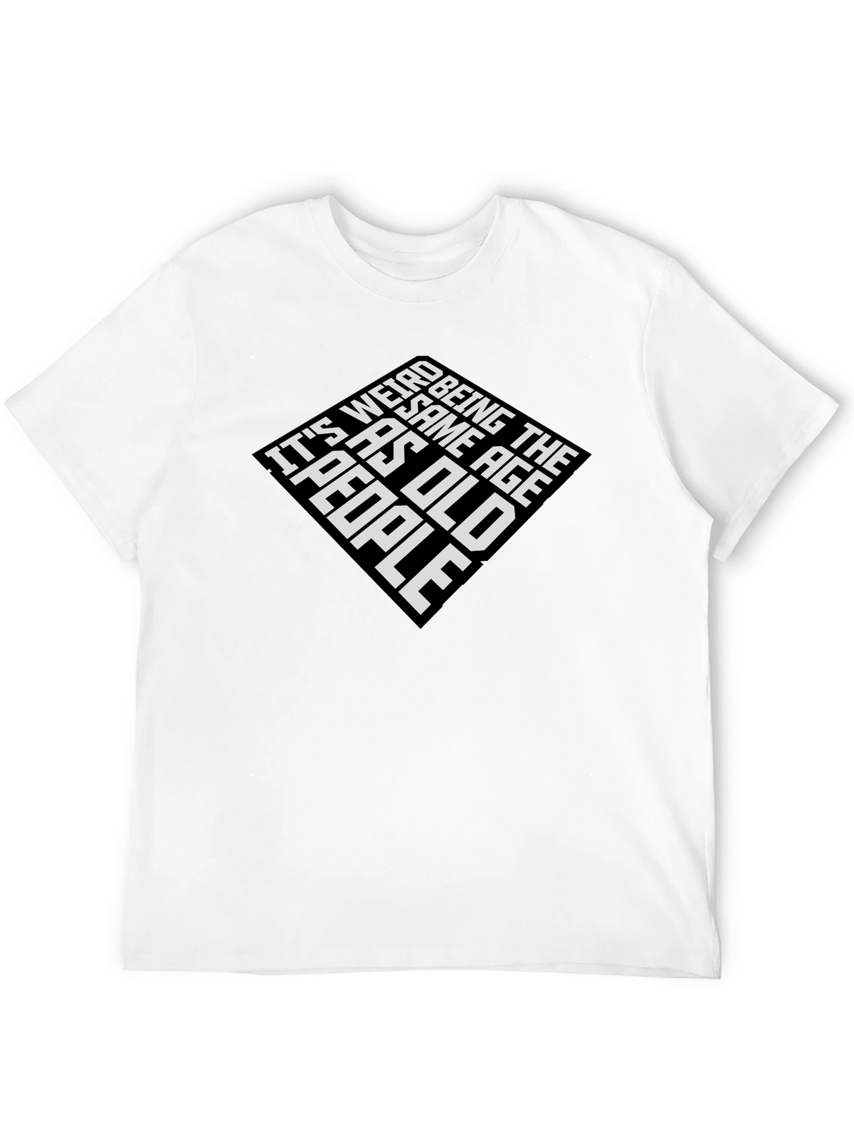 Its Weird Being The Same Age As Old People Graphic Tee