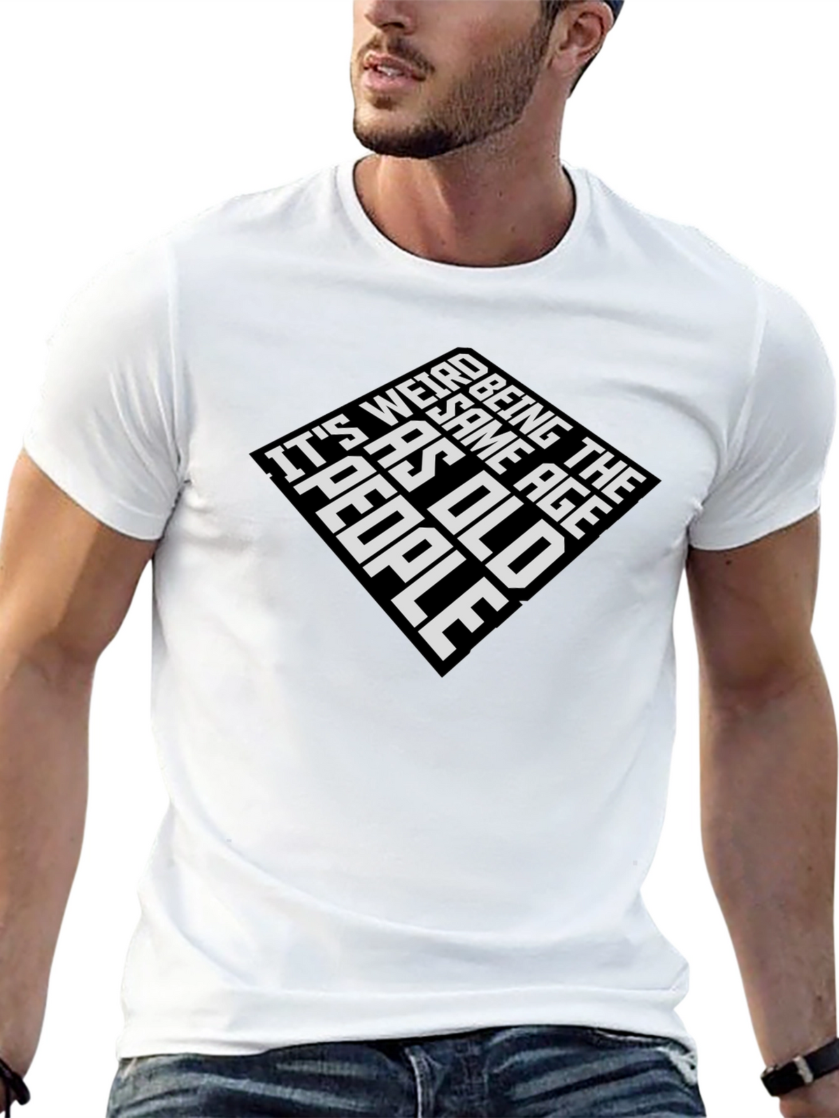 Its Weird Being The Same Age As Old People Graphic Tee