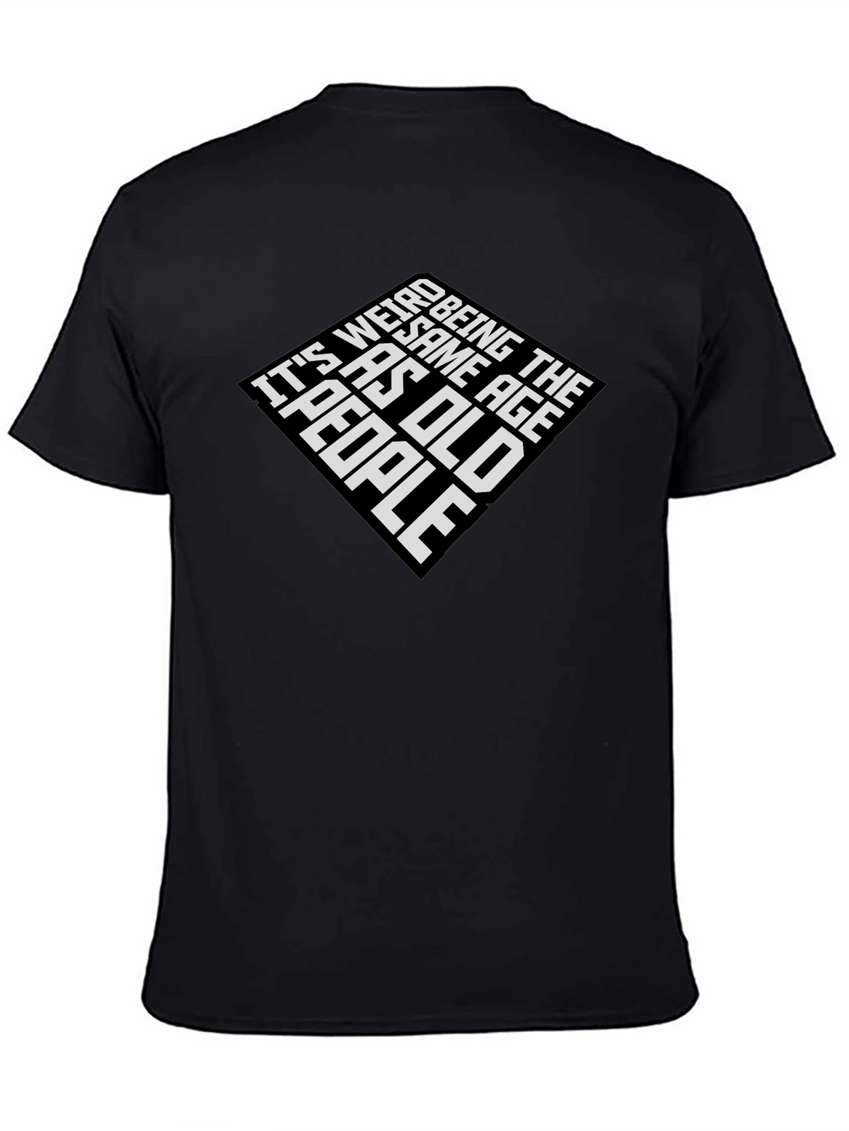 Its Weird Being The Same Age As Old People Graphic Tee