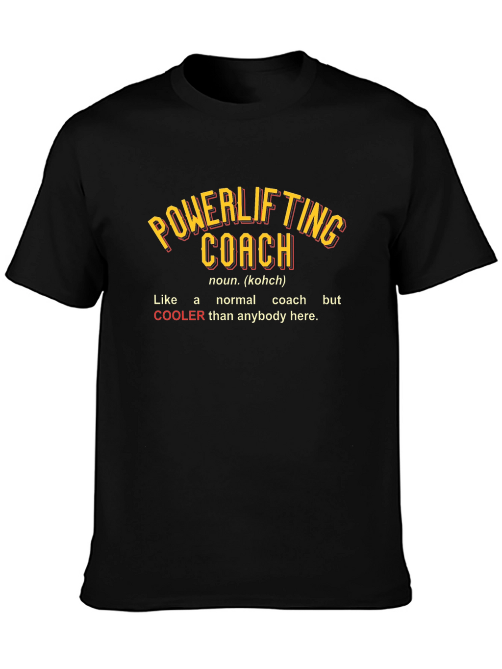 Powerlifting Coach T-Shirt - Cooler Than the Rest!