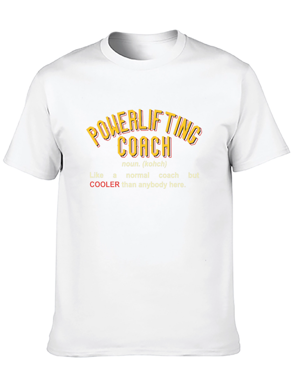 Powerlifting Coach T-Shirt - Cooler Than the Rest!