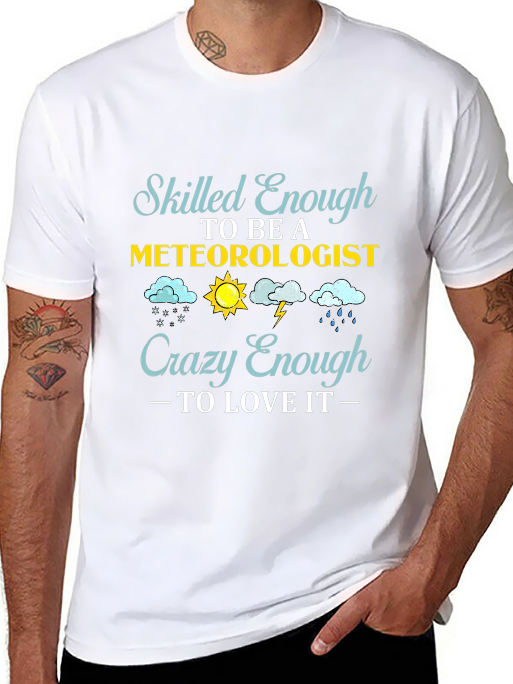 Meteorologist T-Shirt: Skilled Enough Crazy Enough