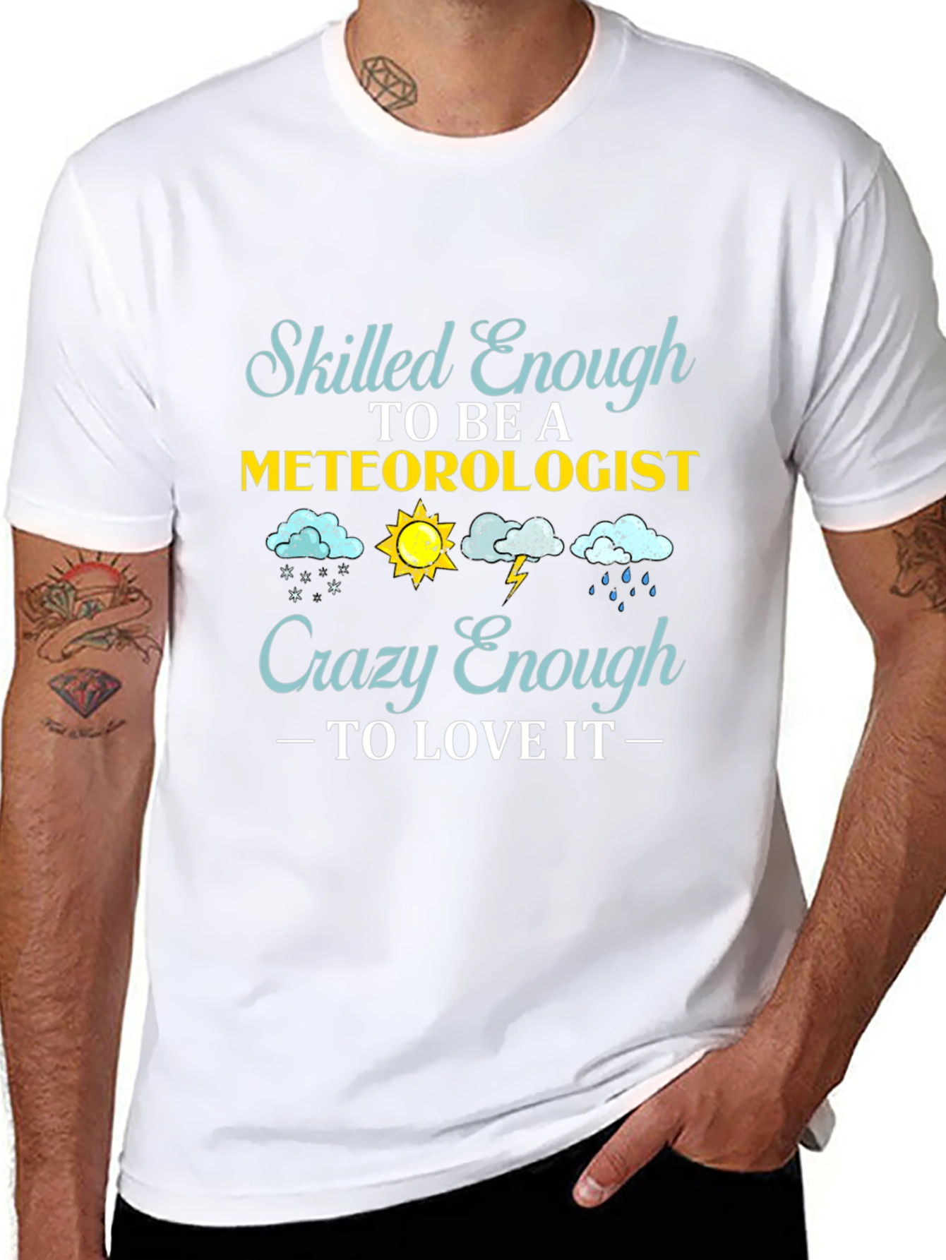Meteorologist T-Shirt: Skilled Enough Crazy Enough