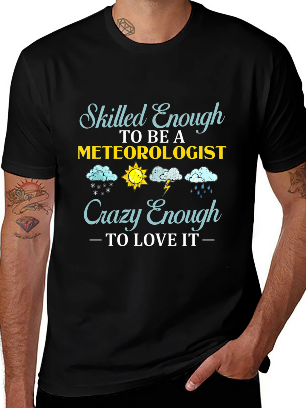 Meteorologist T-Shirt: Skilled Enough Crazy Enough
