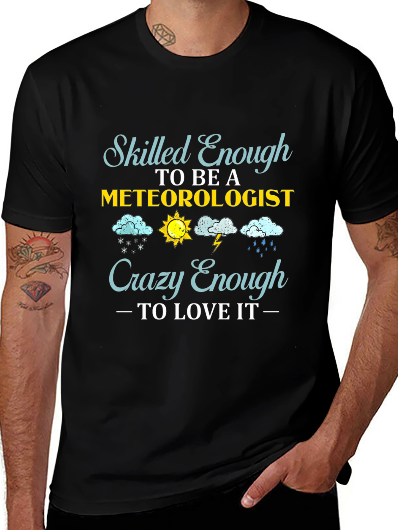 Meteorologist T-Shirt: Skilled Enough Crazy Enough