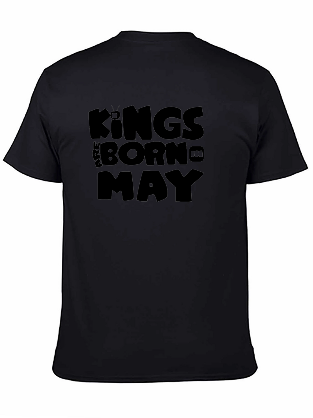 Kings Are Born In May - Black T-Shirt