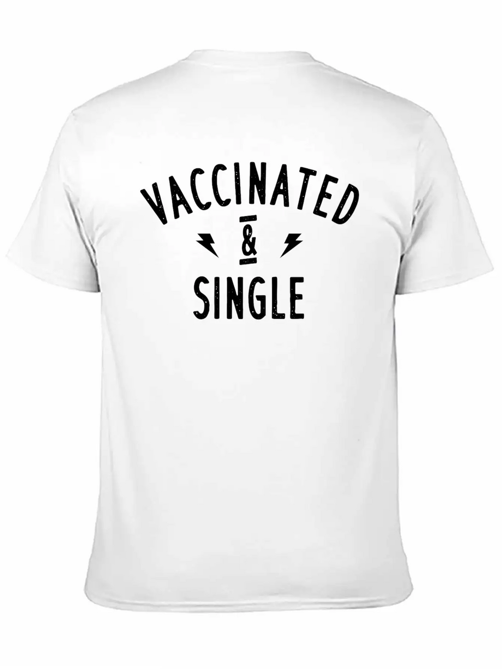 Vaccinated And Single Design. Unisex Casual T-Shirt – Clean Design For Daily Comfort