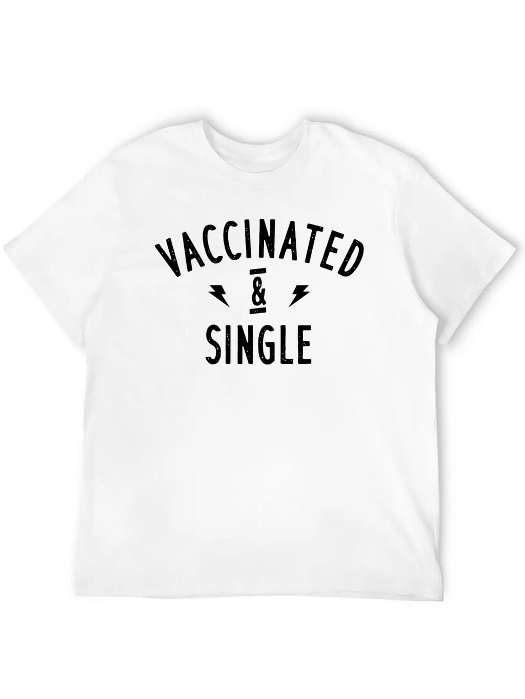 Vaccinated And Single Design. Unisex Casual T-Shirt – Clean Design For Daily Comfort