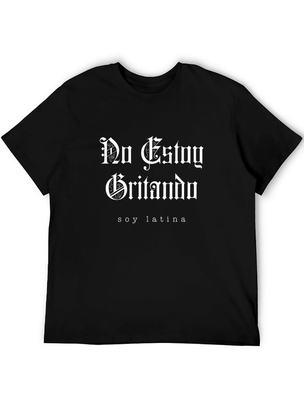 No Estoy Gritando Soy Latina T-Shirt