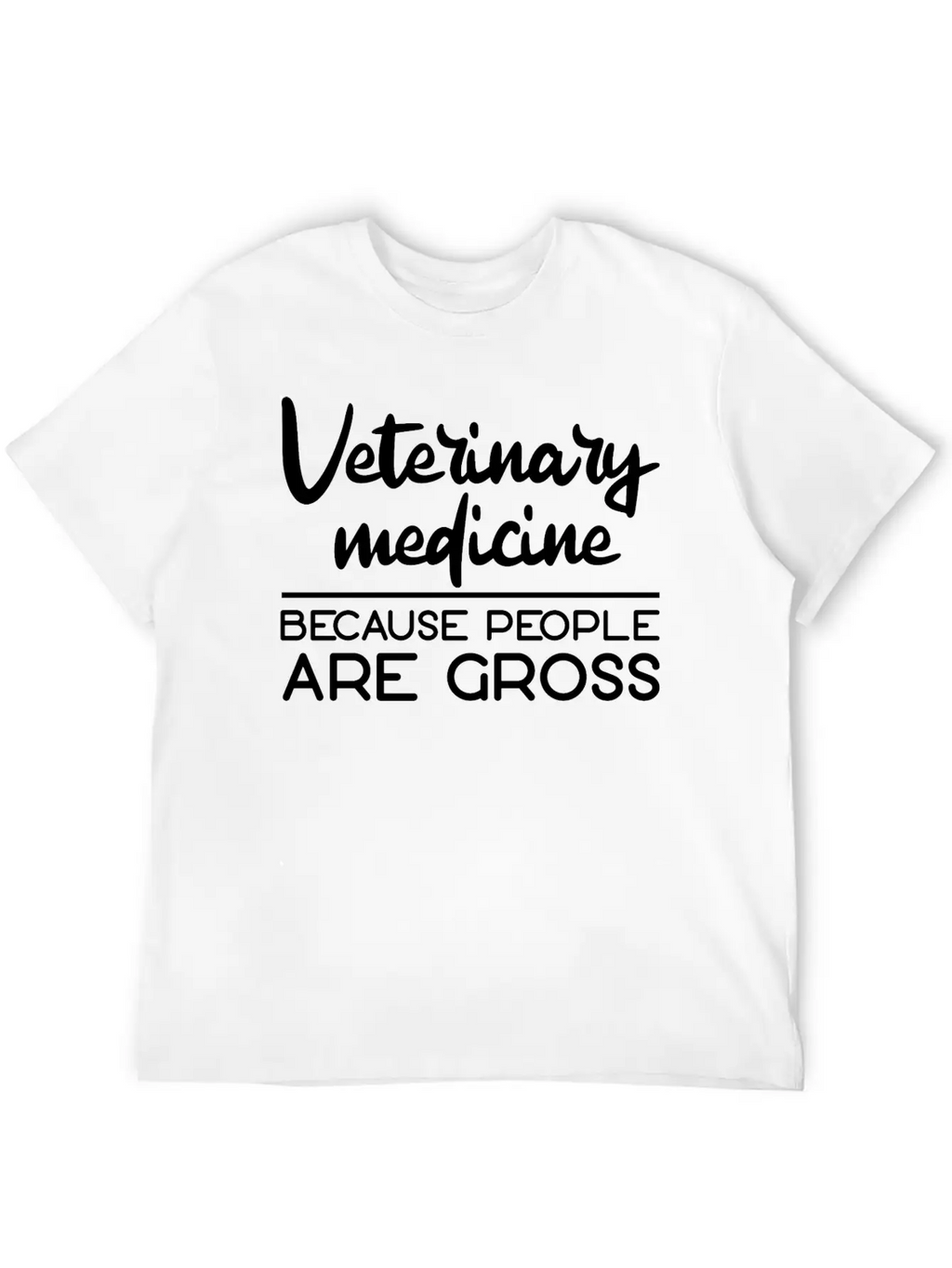 Veterinary Medicine Because People Are Gross 3 Essential Cotton Tee For Daily Outfits – Unisex Style