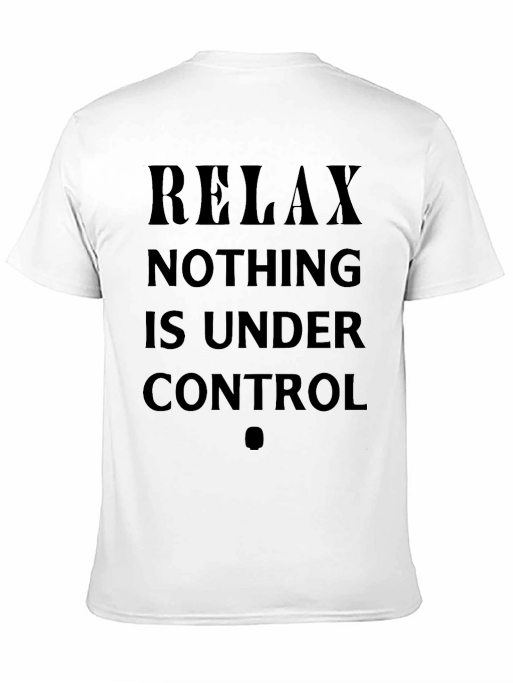 Relax Nothing Is Under Control Graphic Tee