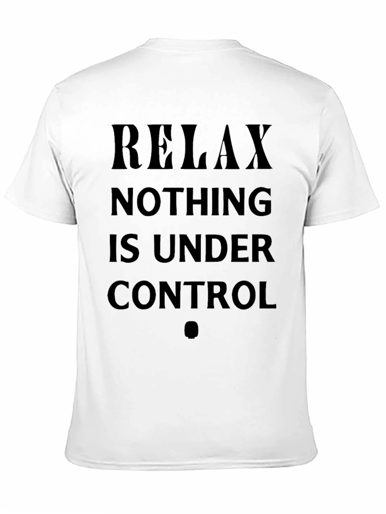 Relax Nothing Is Under Control Graphic Tee