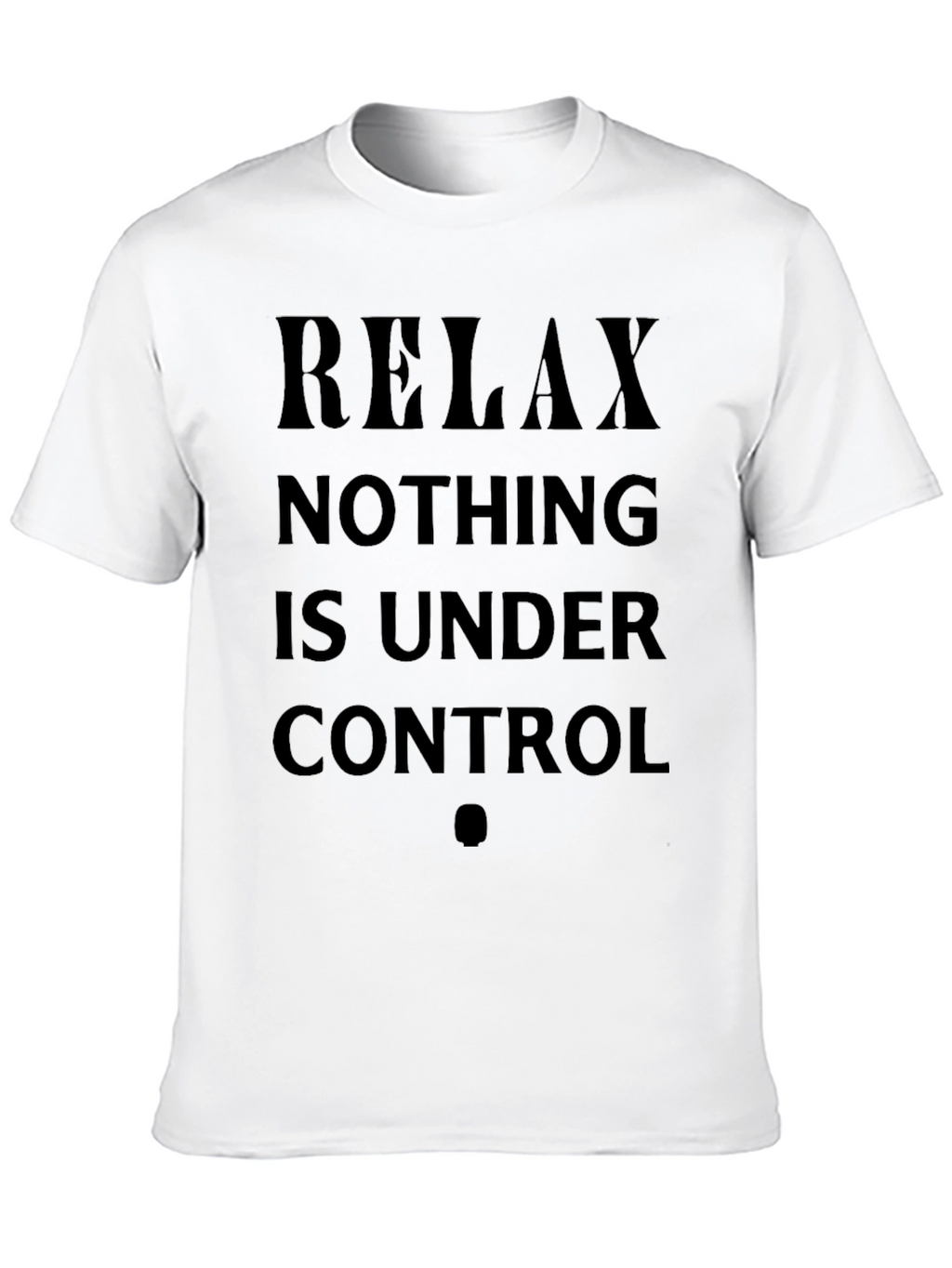 Relax Nothing Is Under Control Graphic Tee