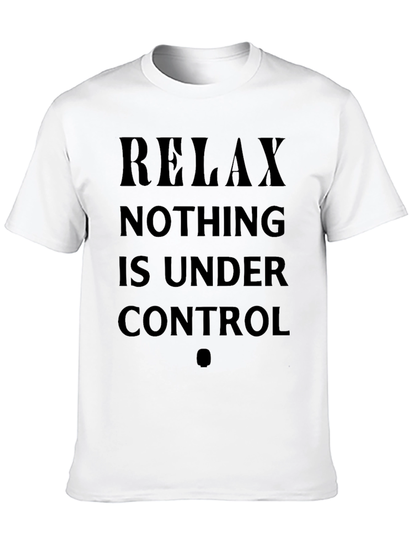 Relax Nothing Is Under Control Graphic Tee