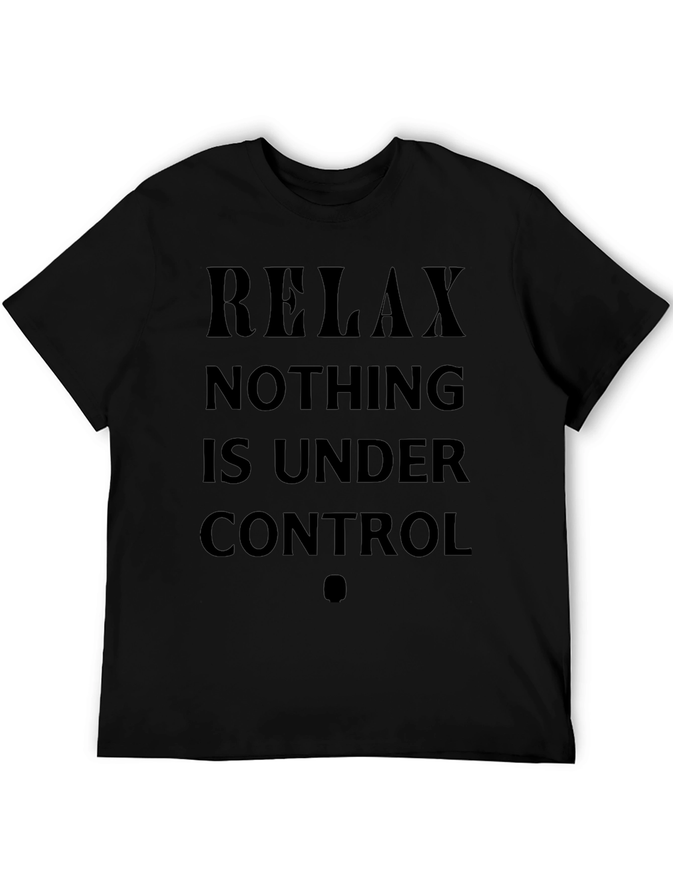Relax Nothing Is Under Control Graphic Tee