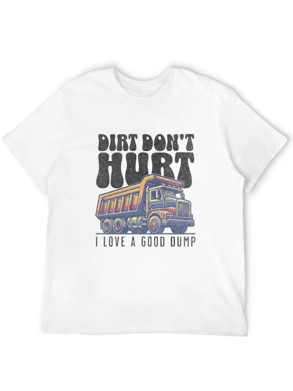 Vintage Dump Truck I Love A Good Dump Classic Cotton Tee – Unisex Comfort For Any Season