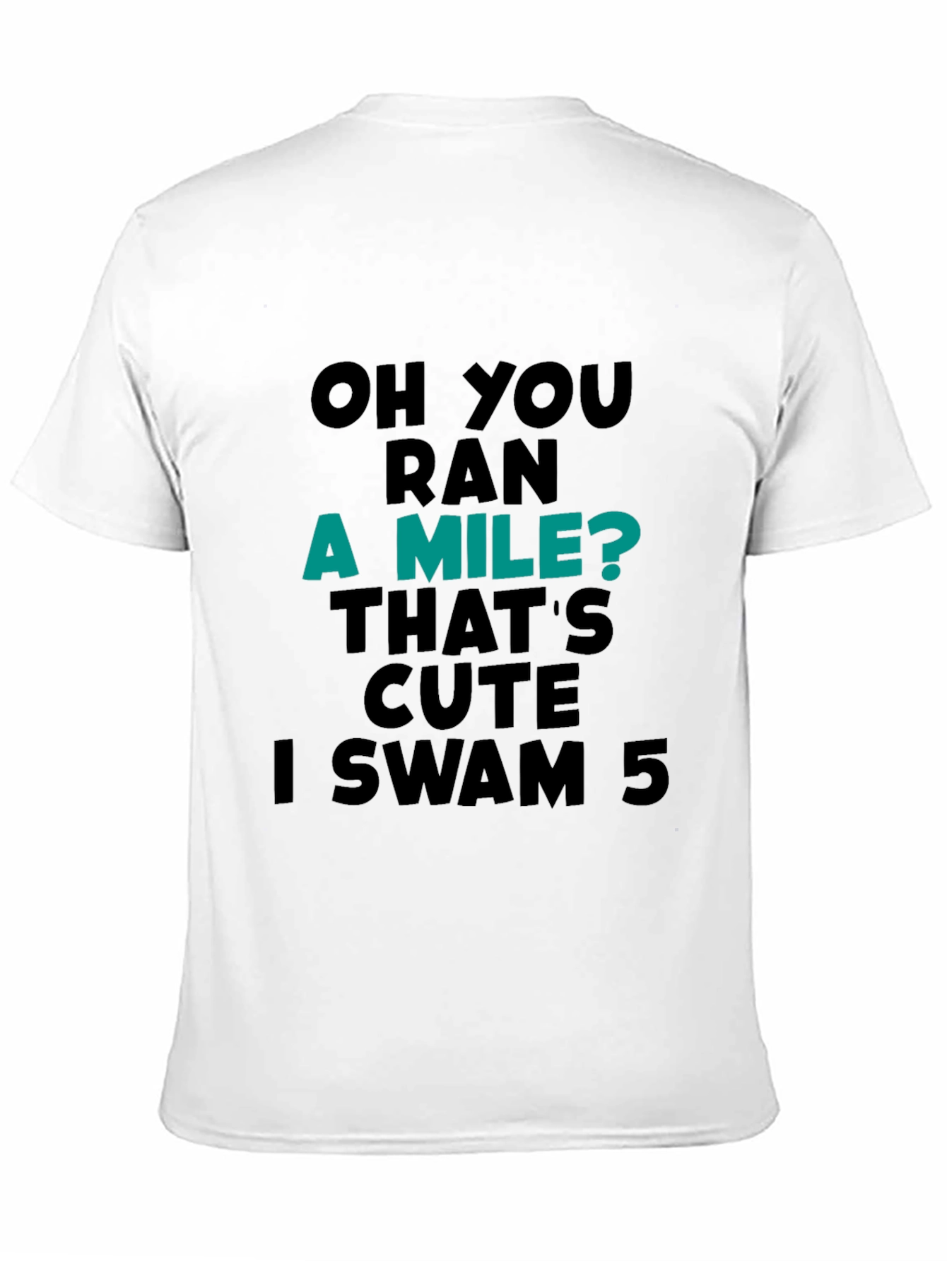 Funny Swimmer T-Shirt: Ran a Mile? I Swam 5!