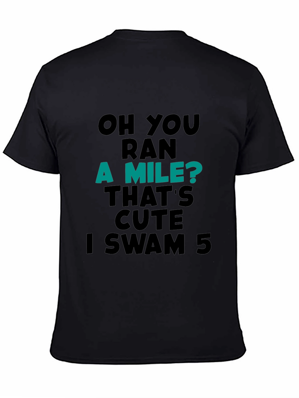 Funny Swimmer T-Shirt: Ran a Mile? I Swam 5!