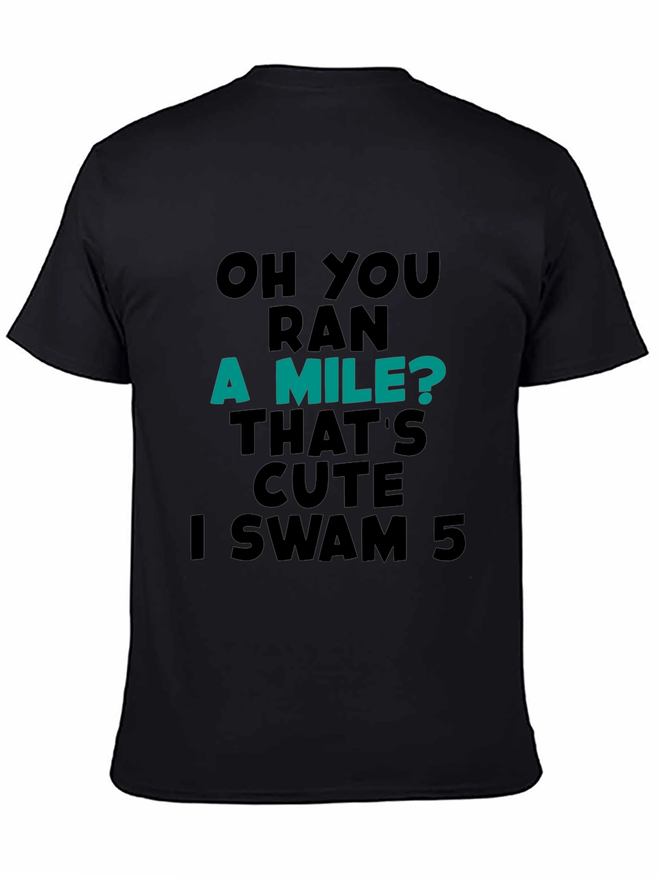 Funny Swimmer T-Shirt: Ran a Mile? I Swam 5!