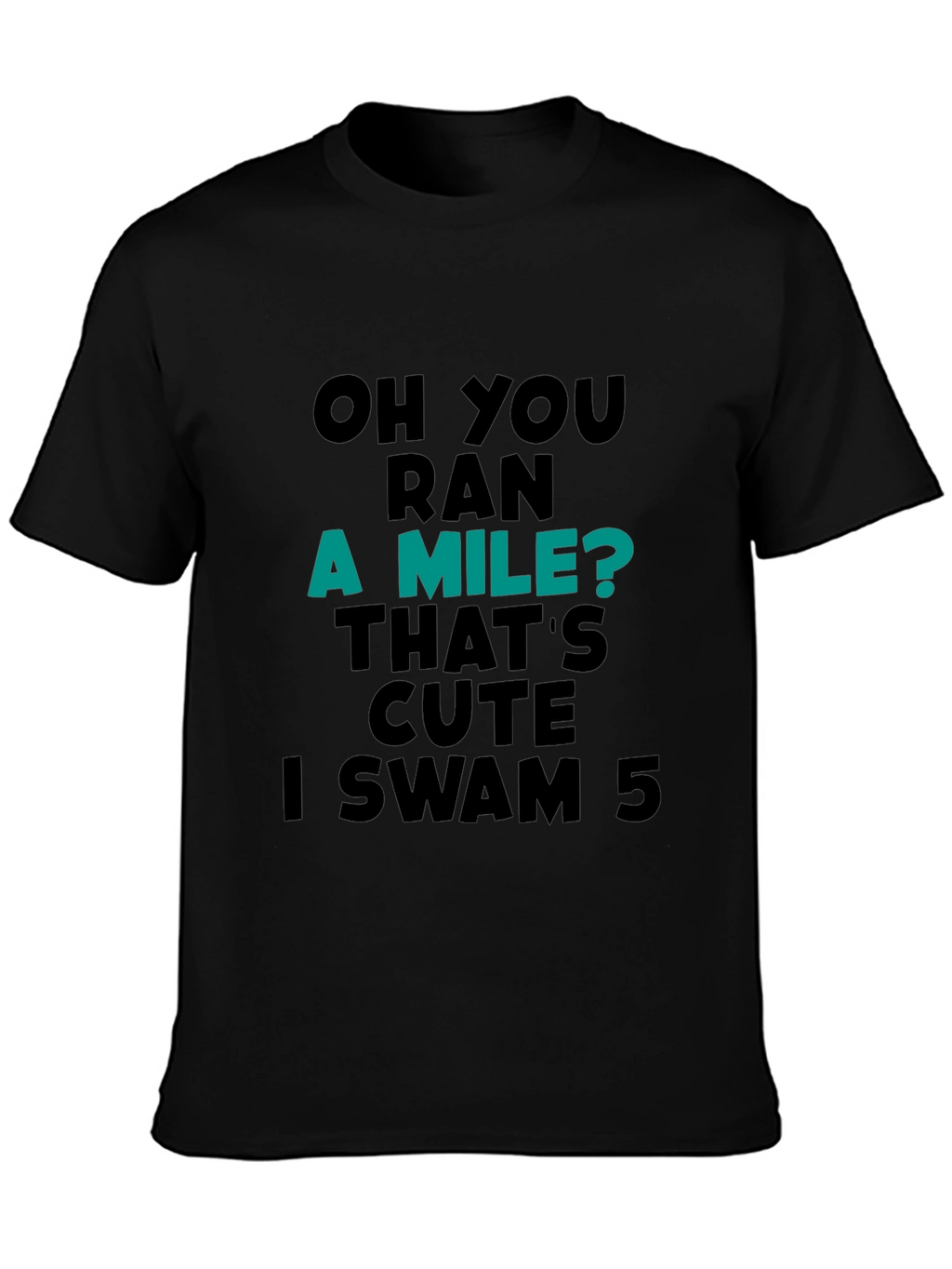 Funny Swimmer T-Shirt: Ran a Mile? I Swam 5!