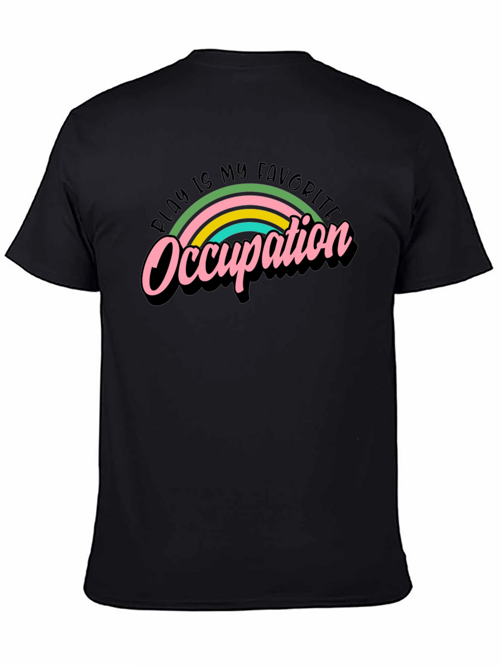 Play is My Favorite Occupation Graphic T-Shirt