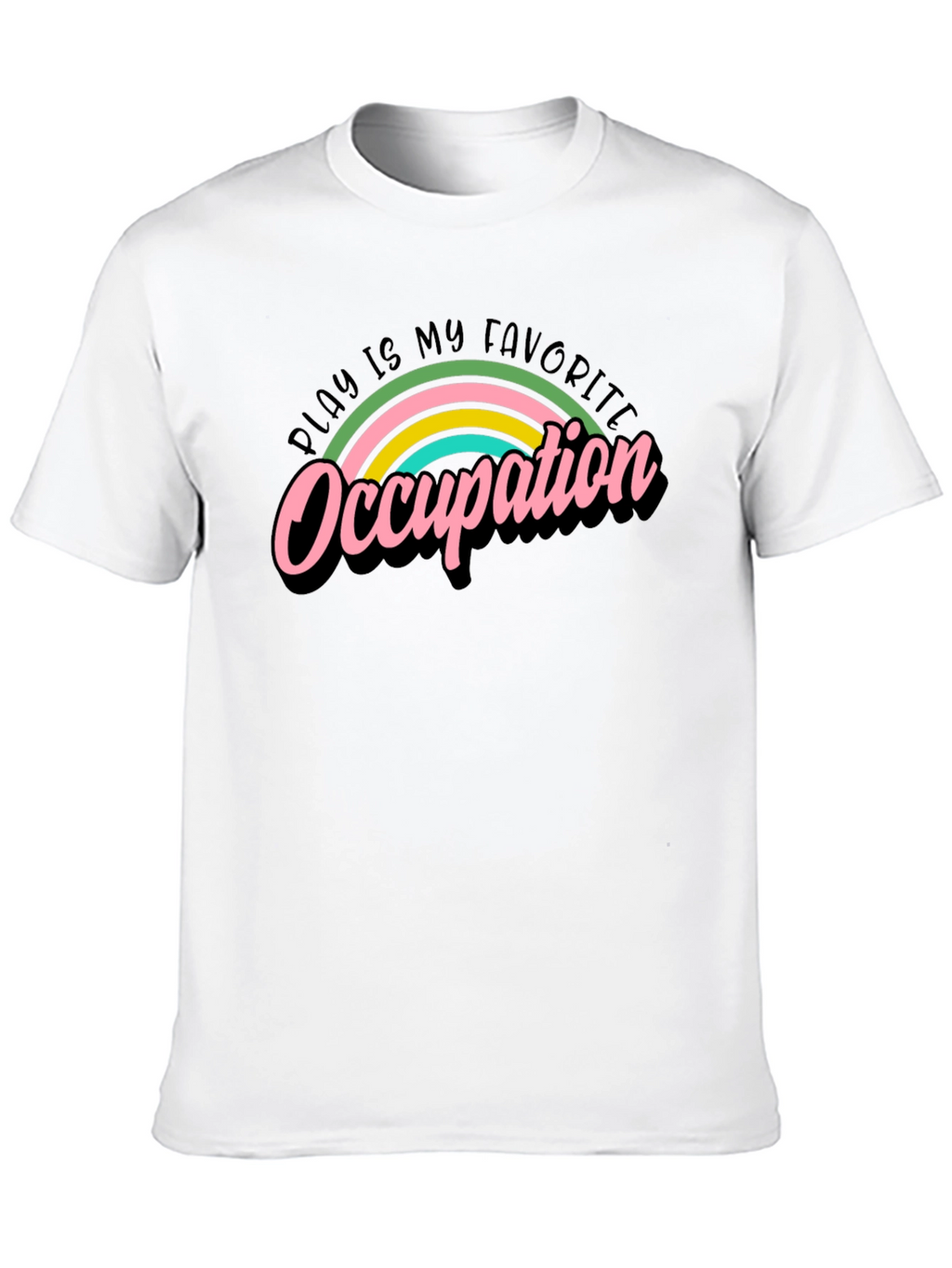 Play is My Favorite Occupation Graphic T-Shirt