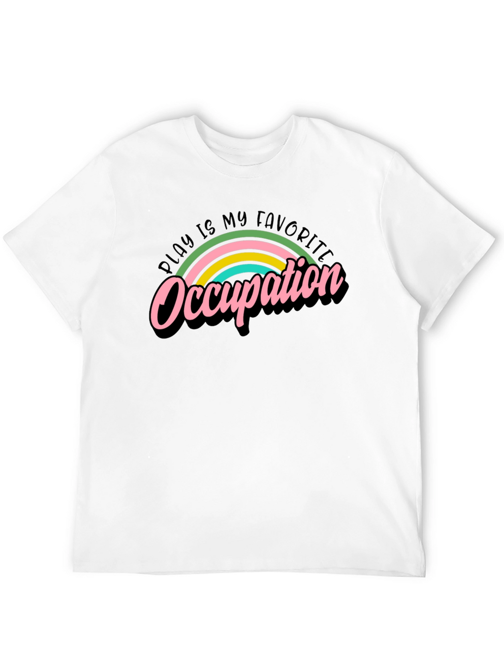 Play is My Favorite Occupation Graphic T-Shirt