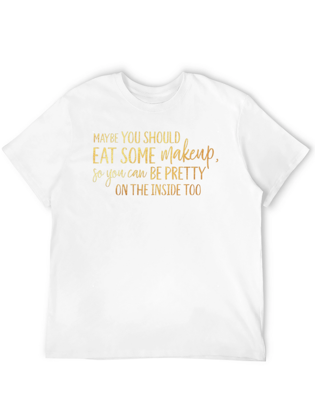 Eat Some Makeup T-Shirt