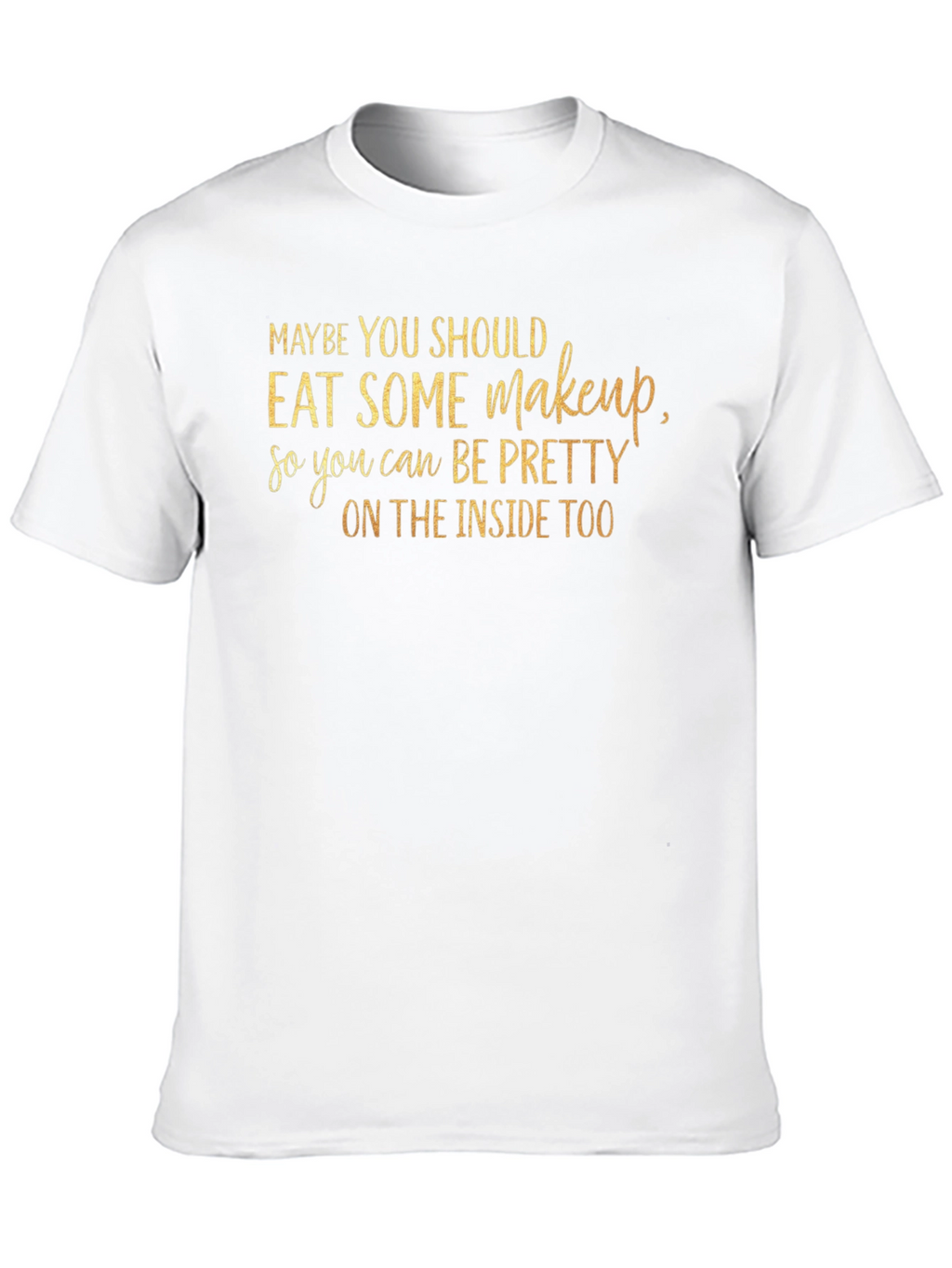 Eat Some Makeup T-Shirt