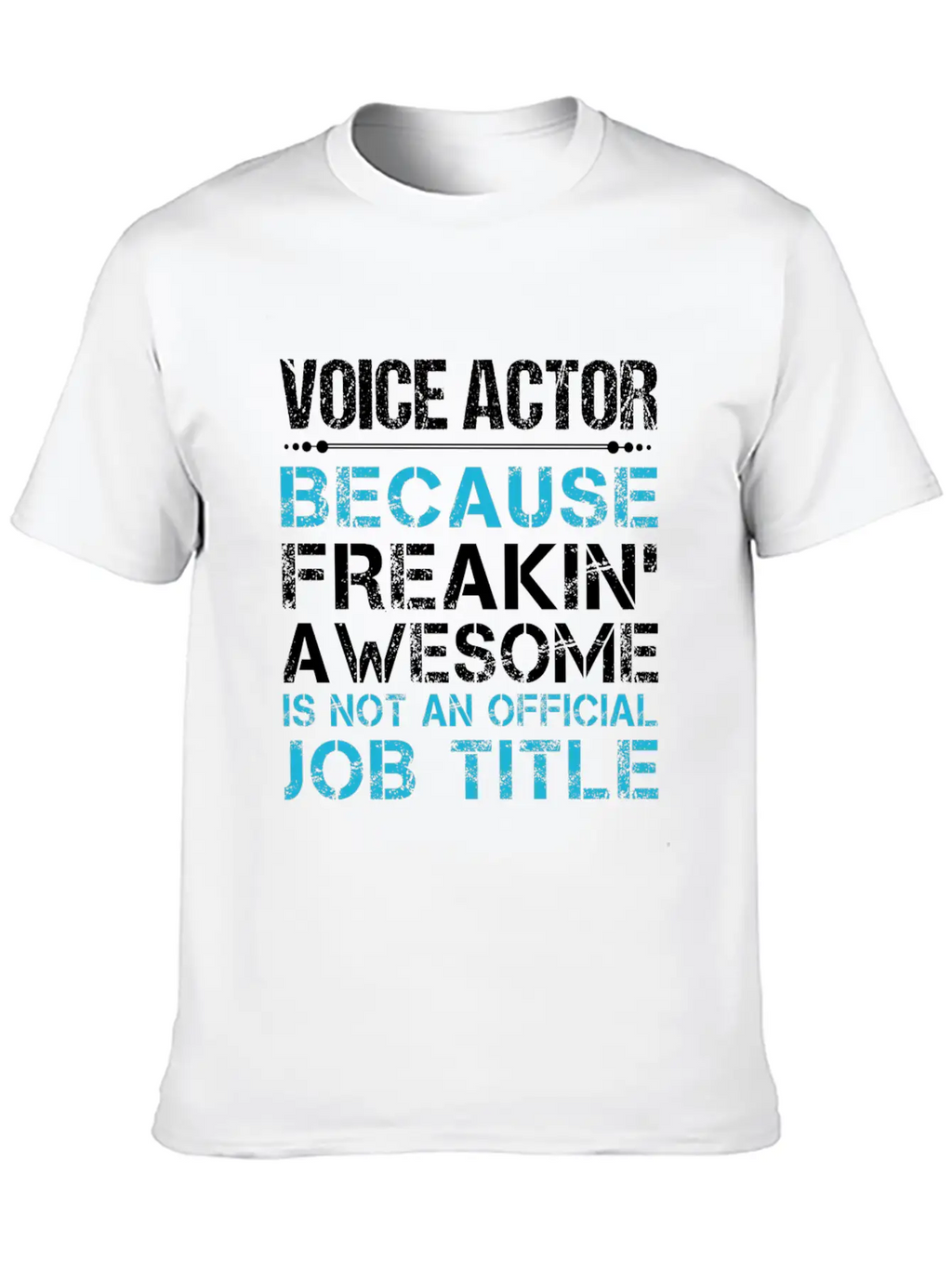 Voice Actor T Shirt - Freaking Awesome Gift Item T Classic Cotton Tee – Unisex Comfort For Any Season