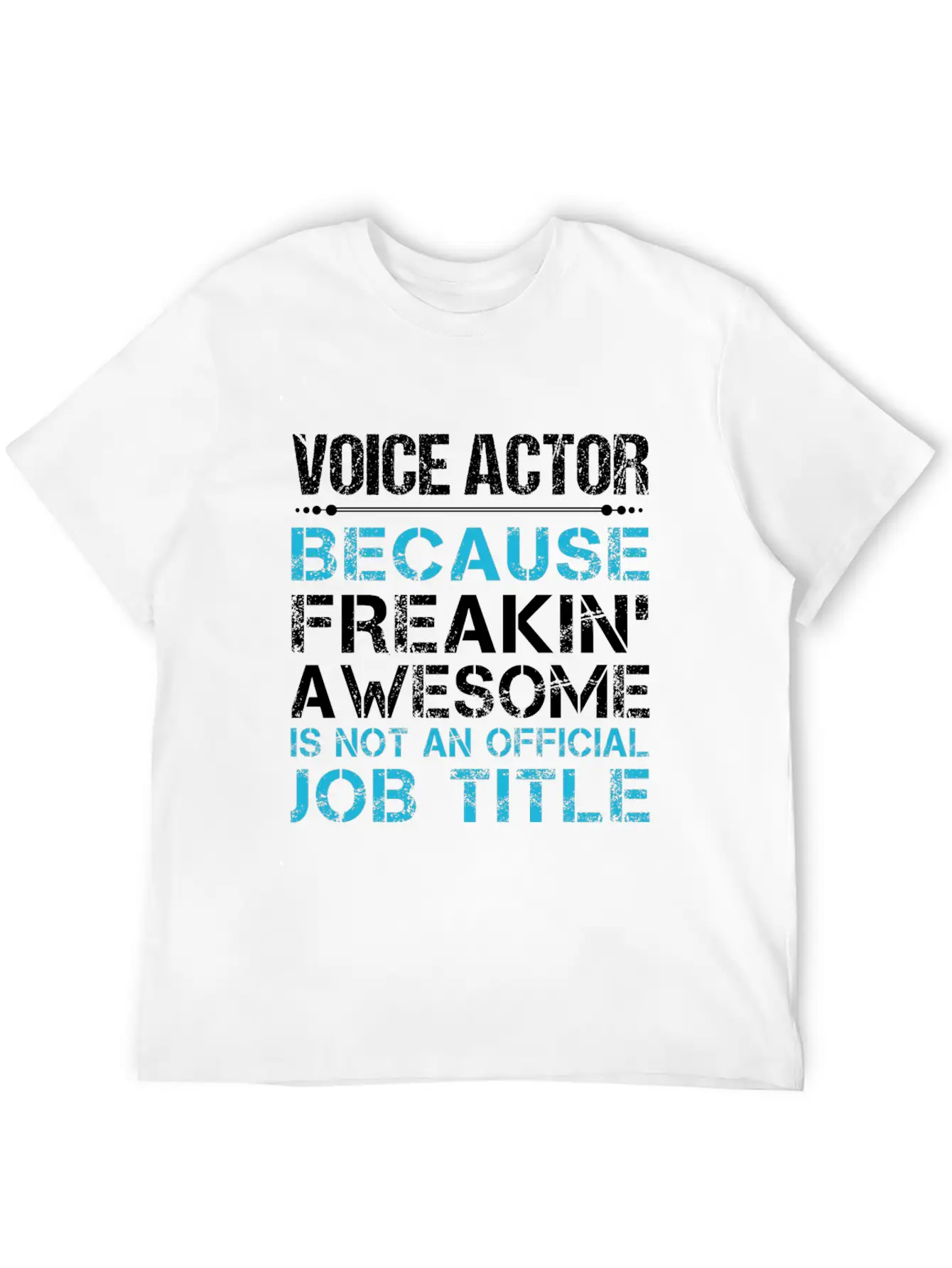 Voice Actor T Shirt - Freaking Awesome Gift Item T Classic Cotton Tee – Unisex Comfort For Any Season