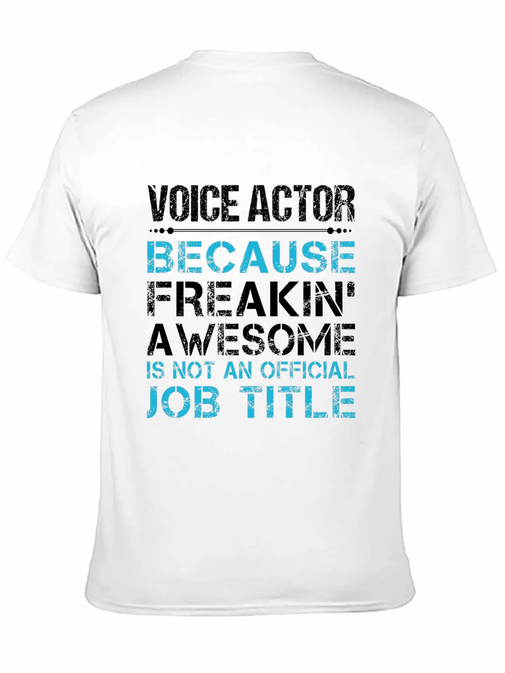 Voice Actor T Shirt - Freaking Awesome Gift Item T Classic Cotton Tee – Unisex Comfort For Any Season
