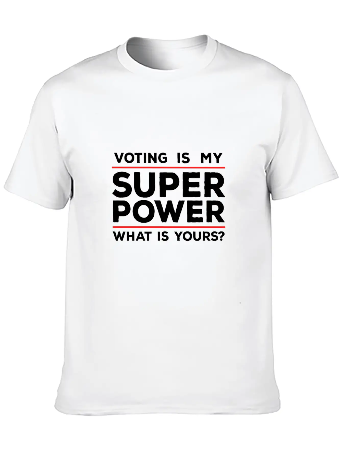 Voting Is My Superpower What Is Yours? Basic Graphic T-Shirt – Daily Comfort In Soft Cotton